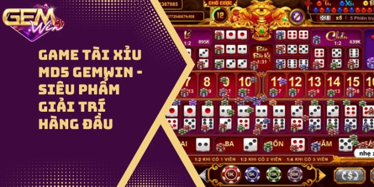 Game Tài Xỉu MD5 GEMWIN – Siêu Phẩm Giải Trí