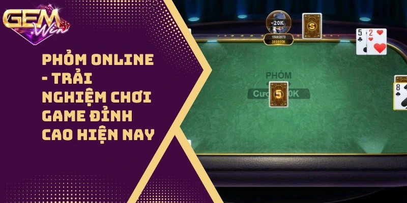 Phỏm Online – Trải Nghiệm Chơi Game Đỉnh Cao Hiện Nay